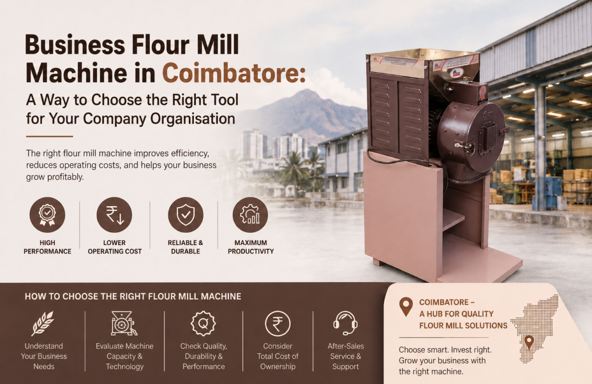  Commercial Flour Mill Machine in Coimbatore: How to Choose the Right Machine for Your Business